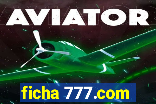 ficha 777.com