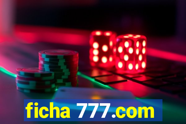 ficha 777.com