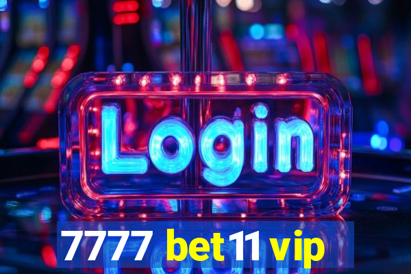 7777 bet11 vip