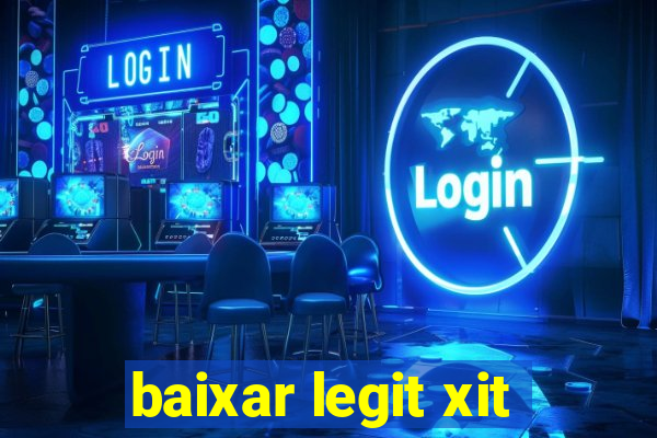 baixar legit xit