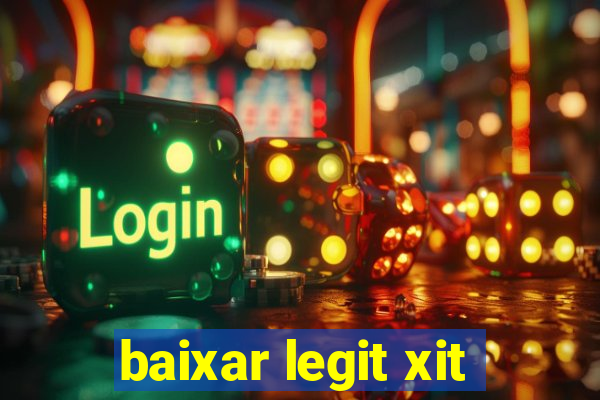 baixar legit xit