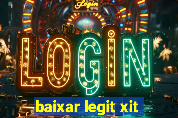 baixar legit xit