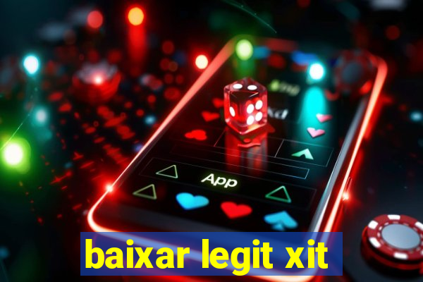 baixar legit xit