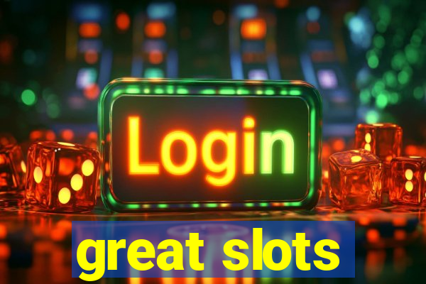 great slots