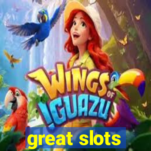 great slots