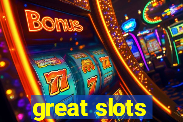 great slots