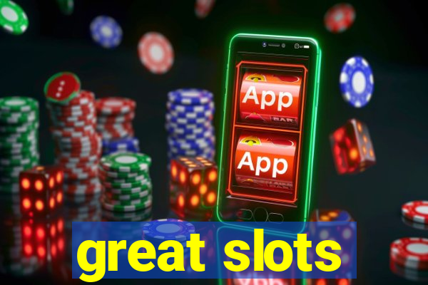 great slots