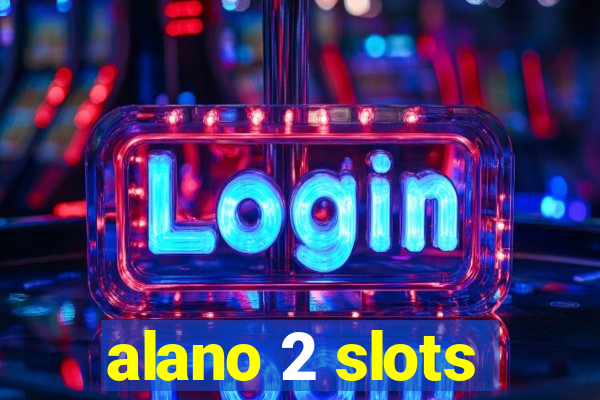 alano 2 slots