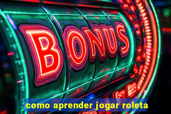 como aprender jogar roleta