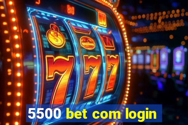 5500 bet com login