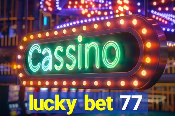 lucky bet 77