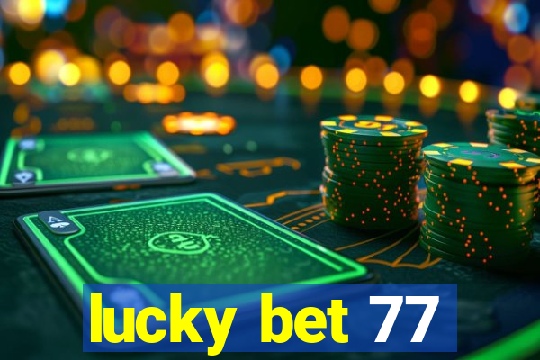 lucky bet 77