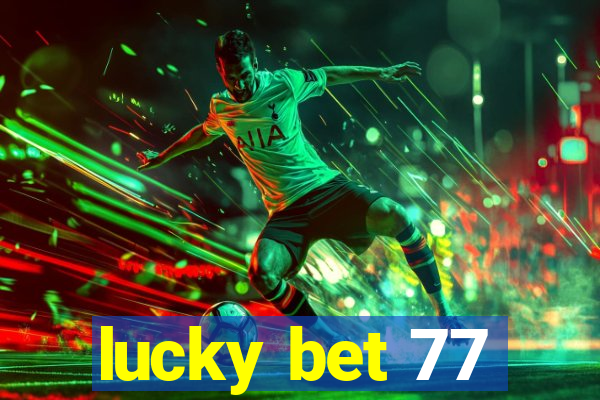 lucky bet 77