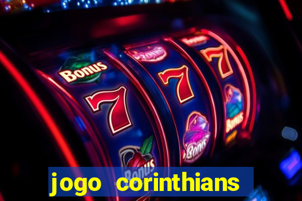 jogo corinthians vai passar aonde