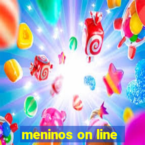 meninos on line