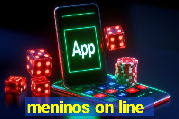 meninos on line