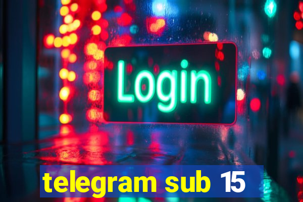 telegram sub 15