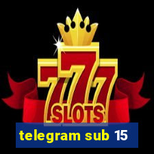 telegram sub 15