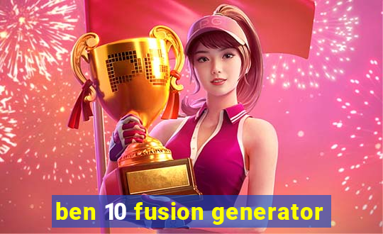 ben 10 fusion generator