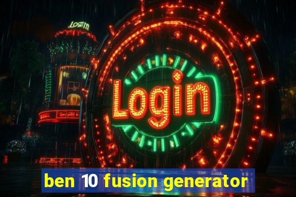 ben 10 fusion generator