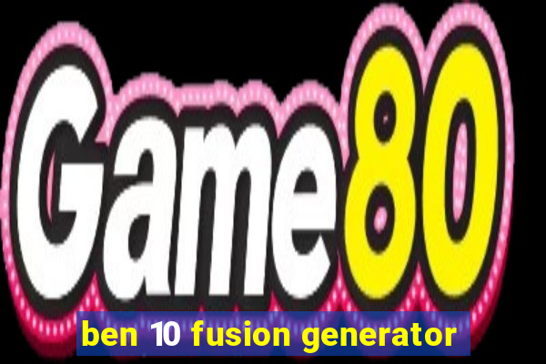 ben 10 fusion generator