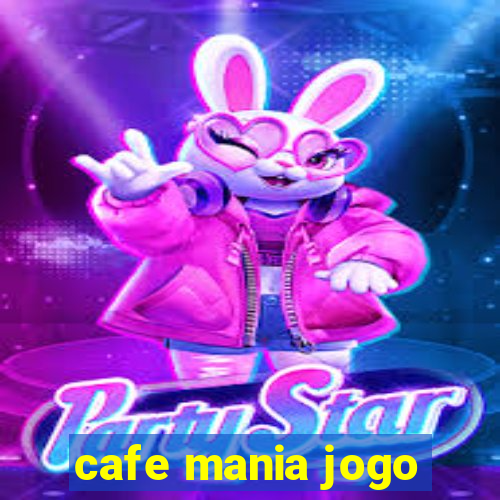 cafe mania jogo