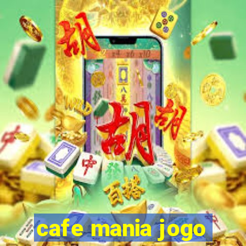 cafe mania jogo