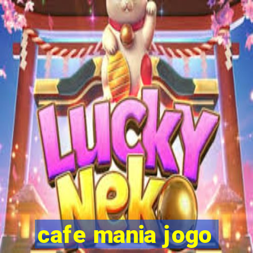 cafe mania jogo