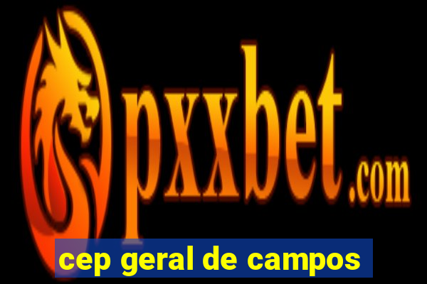 cep geral de campos