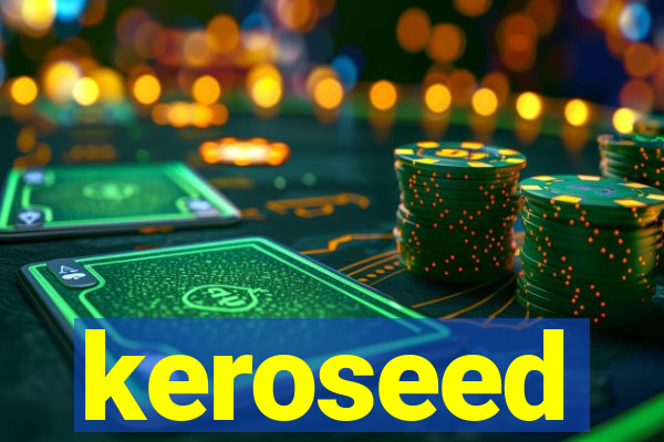 keroseed