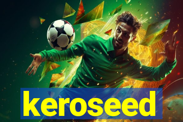 keroseed