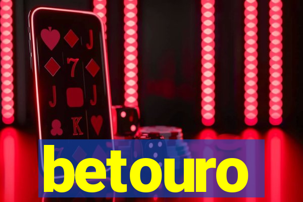 betouro