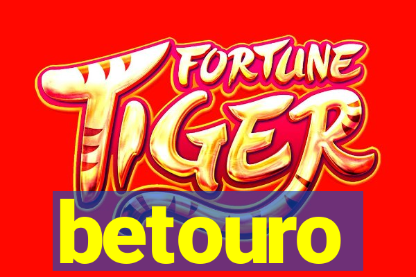 betouro