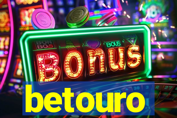 betouro