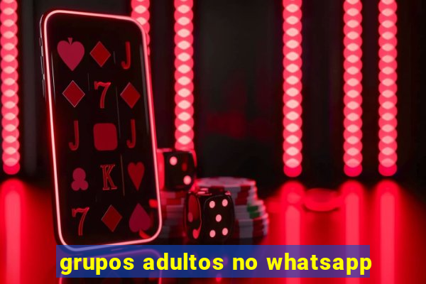 grupos adultos no whatsapp