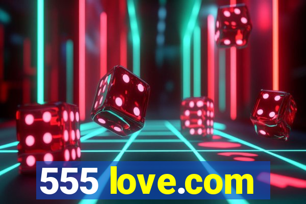 555 love.com