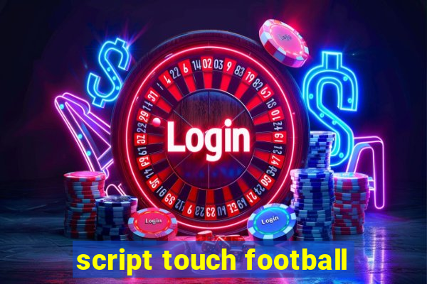 script touch football