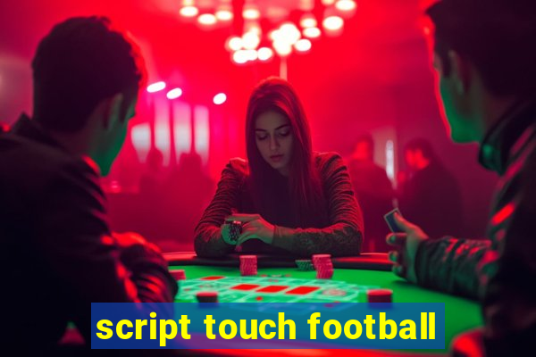 script touch football