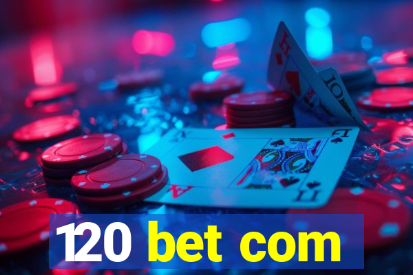 120 bet com