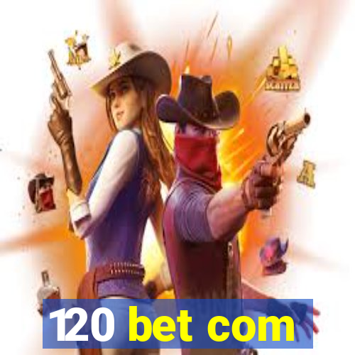 120 bet com