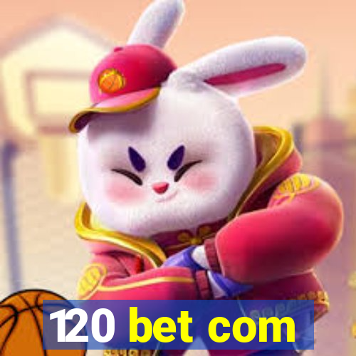 120 bet com