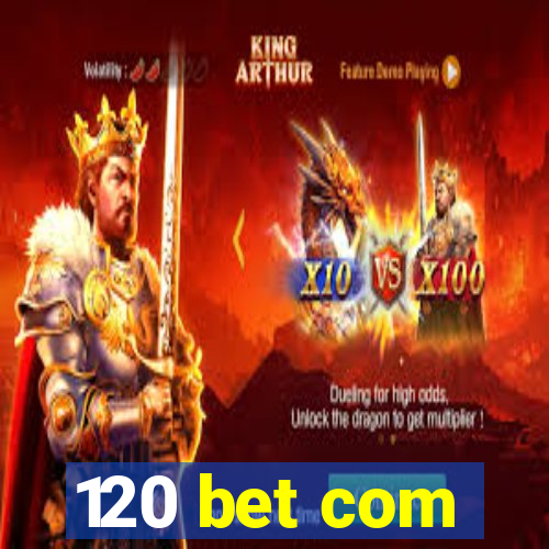 120 bet com