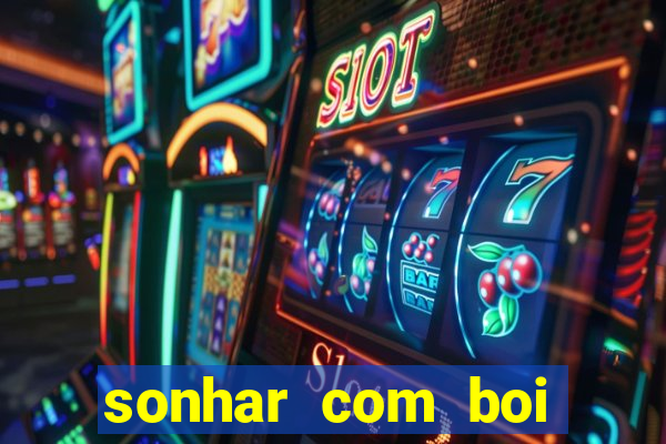 sonhar com boi jogo do bicho