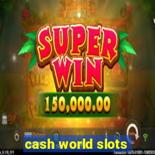 cash world slots