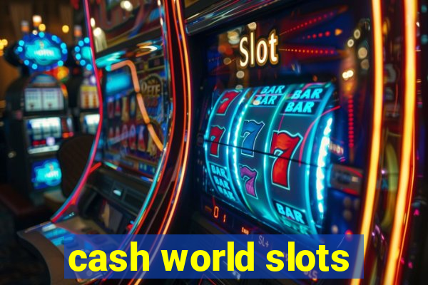 cash world slots