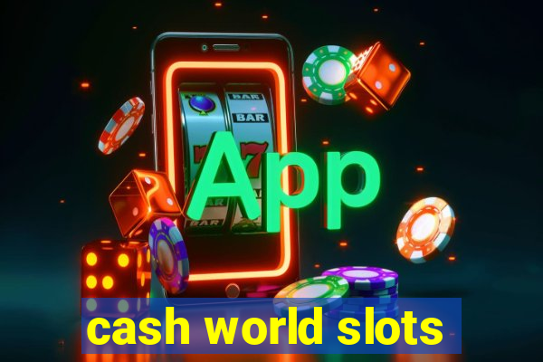 cash world slots