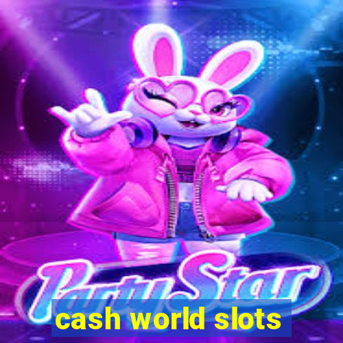 cash world slots