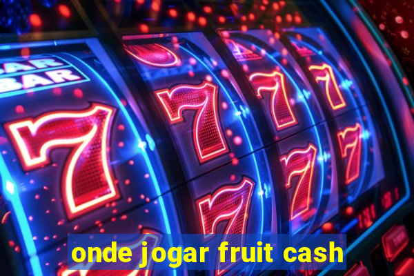 onde jogar fruit cash