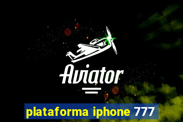 plataforma iphone 777