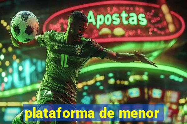 plataforma de menor